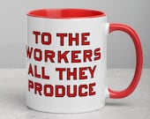 Workers Mug: To the Workers All They Produce, Red Interior | Retro Socialist Gift, Leftist, Labor, Anti-Capitalist, Communist, Communism