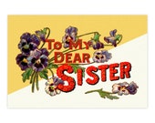 To My Dear Sister Floral Small Print, 4x6" Postcard: 1900s Style Old Fashioned Flat Card Sibling Small Gift