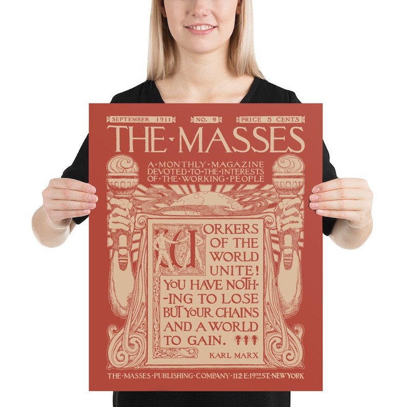 May include: A vintage magazine cover from September 1911, featuring the title "THE MASSES" in bold red letters. The cover depicts a hand holding a microphone with the text "Workers of the World Unite! You have nothing to lose but your chains and a world to gain."  The text "Karl Marx" is printed below the quote.