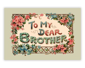 To My Dear Brother Floral Small Print, 4x6" Postcard: 1900s Style Old Fashioned Flat Card Sibling Small Gift