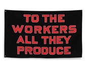 Workers Flag: To the Workers All They Produce, Black Background, 34.5x56 inch Retro Socialist, Leftist, Anti-Capitalist, Communist