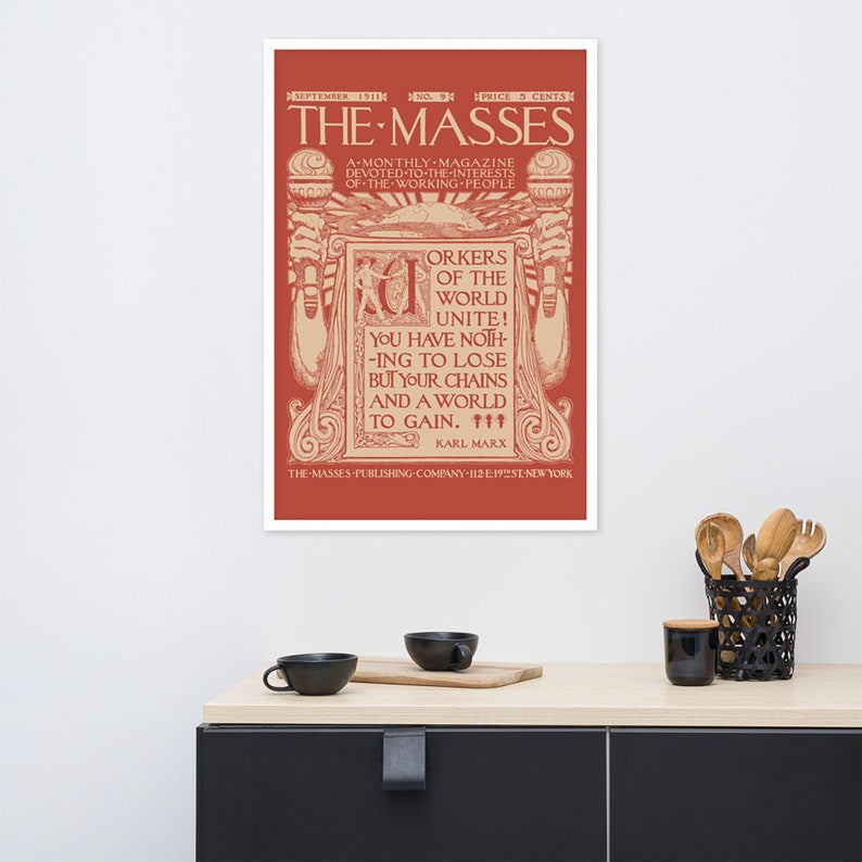 May include: A vintage magazine cover with a red background and white text. The cover features the title "The Masses" and a quote from Karl Marx: "Workers of the world unite! You have nothing to lose but your chains and a world to gain."
