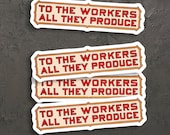 To the Workers All They Produce Sticker Set | 4 Vinyl Stickers Retro Communist Socialist Pro-Labor Anti-Capitalist, Small Gift