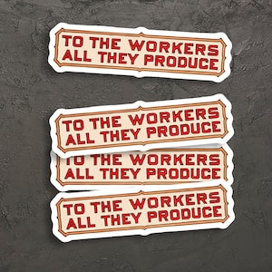 Aux travailleurs tous ceux qu’ils produisent Ensemble d’autocollants | 4 autocollants en vinyle Rétro Communiste Socialiste Pro-Travail Anticapitaliste, Petit Cadeau