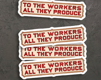 To the Workers All They Produce Sticker Set | 4 Vinyl Stickers Retro Communist Socialist Pro-Labor Anti-Capitalist, Small Gift