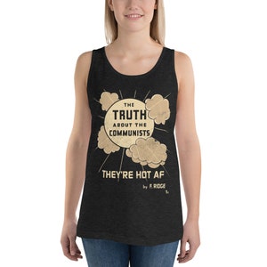 The Truth about the Communists: They're Hot AF Tank Unisex Distressed Look Leftist Shirt, Retro Communist, Communism Anti-Capitalist Charcoal-black Tribl