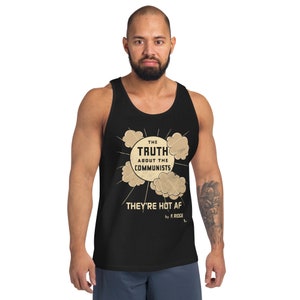 The Truth about the Communists: They're Hot AF Tank Unisex Distressed Look Leftist Shirt, Retro Communist, Communism Anti-Capitalist Black