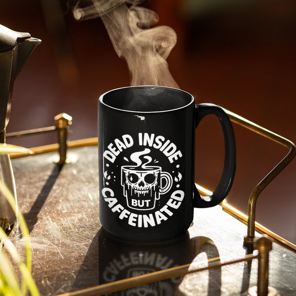 Dead Inside But Caffeinated - Funny Coffee Mug, Large 15oz Black Mug for Coffee Lovers, Sarcastic Humor, Unique Gift Idea, Novelty Mugs