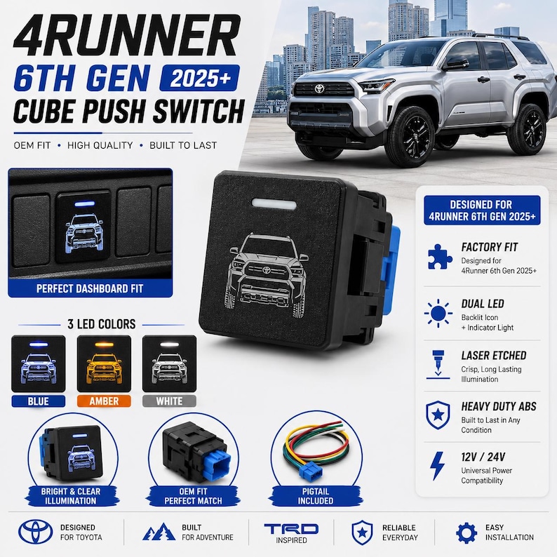 May include: A black rectangular push switch for a 2025+ Toyota 4Runner 6th Gen, featuring a laser-etched vehicle icon and a horizontal LED indicator light. The switch includes a blue connector, a wiring pigtail, and supports 12V or 24V power.