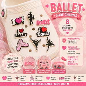 May include: White clog shoe with multiple ballet-themed charms. Charms include ballet slippers, dancers, and the words "Ballet" and "I Love Ballet." The image also includes text that says "Ballet Shoe Charms."
