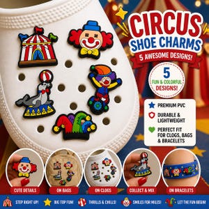 May include: White clog shoe adorned with five colorful circus-themed shoe charms. The charms include a circus tent, a clown, a seal balancing a ball, a clown on a unicycle, and a jester hat. The text reads "CIRCUS SHOE CHARMS" and "5 AWESOME DESIGNS!"