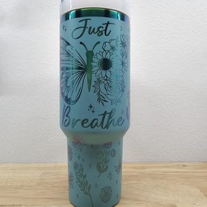 40oz Just Breath laser engraved tumbler with custom name, Gift for her, butterfly, flowers,  inspirational