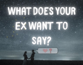 What Does Your Ex Want To Say?, Ex Lover Psychic Tarot Card Reading, In-Depth Love Reading, Relationship Guidance, Same Hour Delivery