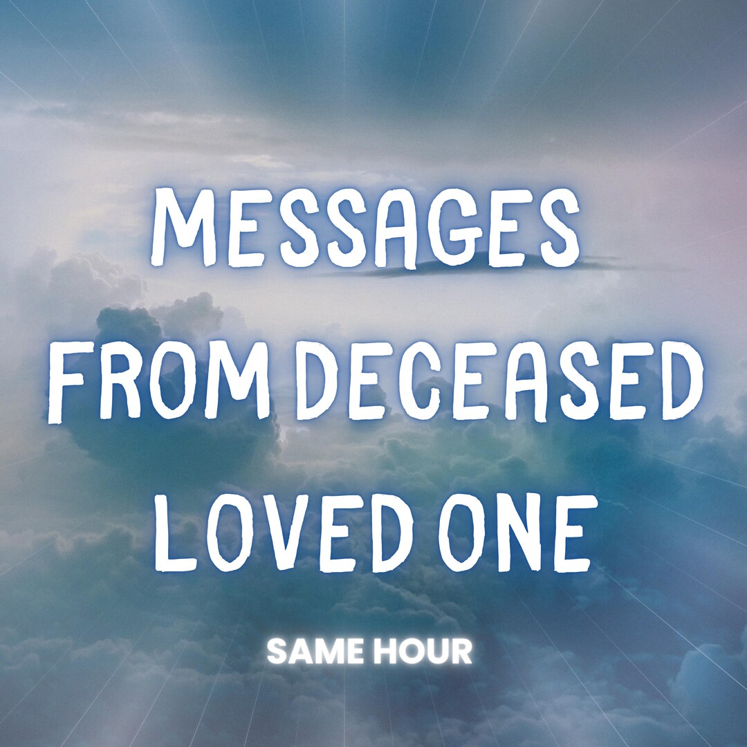 Messages From Deceased Loved One, Spiritual Guidance, Channeled ...