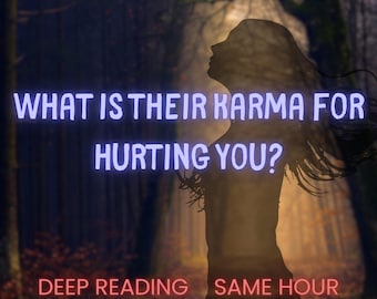May include: A silhouette of a person standing in a forest with the text "WHAT IS THEIR KARMA FOR HURTING YOU?" and "DEEP READING SAME HOUR" below. The image has a dark, mysterious feel.