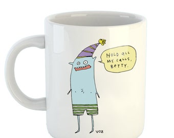 Hold All My Calls - monster mug