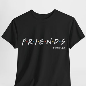 FRIENDS FOREVER Shirt Best Friend Gift Friendship Shirt Heavy Cotton Tee Perfect Gift for Best Friends Words With Friends Friendship Gift