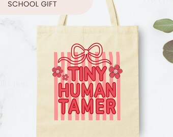 Teacher Tote Bag, Tiny Human Tamer Gift, Funny Teacher Appreciation Tote, End of School Teacher Gift, Kindergarten Teacher Bag