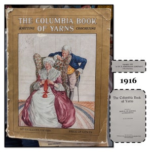 May include: The cover of a vintage book titled "The Columbia Book of Yarns: Knitting and Crocheting." The cover features a watercolor illustration of a woman in a white dress and a red shawl, sitting in a chair and knitting. A man in a blue coat stands behind her, holding a cane. The book is the seventeenth edition and was published in 1916 by the B.W. H. Horstmann Company in Philadelphia.