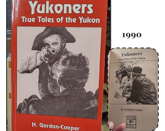 Vintage 1990 Paperback Book, Yukoners - True Tales of the Yukon by H Gordon-Cooper