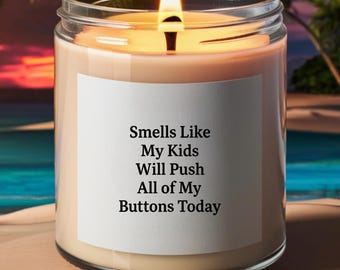 Funny Candle for Mom, Sarcastic Mom Gift, Mother's Day, Back to School Survival, Funny Home Decor, Soy Wax Candle, Parent Humor