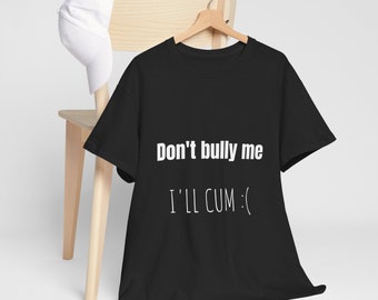 No me intimides camiseta enferma, unisex, regalo, regalo de meme divertido para amigos, camiseta llorosa, camiseta retro, meme, camisa sus