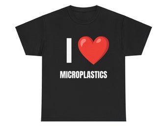 Me encanta la camisa de microplásticos, unisex, regalo, regalo de meme divertido para amigos, camiseta llorosa, camiseta retro, meme, camisa sus