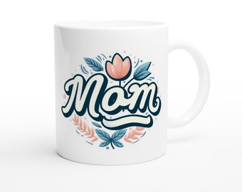 For Mom Gifts, Mothers Day, Mum White 11oz Ceramic Mug