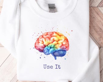Use It Brain Sweatshirt, Colorful Brain Art Sweater, Psychology Gift, Science Humor Crewneck, Smart People Apparel, Mental Health Awareness