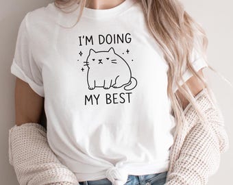 I'm Doing My Best Cotton Shirt, Bella Canvas T-Shirt, Snarky T-Shirt, Sarcastic Shirt, Funny Adult Humor Shirt, Sarcastic Shirt, Unhinged
