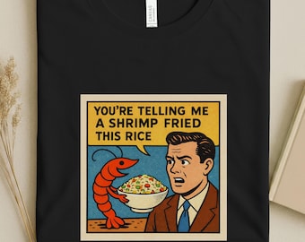 Camiseta con gráfico de cómic retro, "Me estás diciendo que un camarón frió este arroz", camiseta divertida con meme de comida, camiseta con humor sarcástico, camiseta unisex