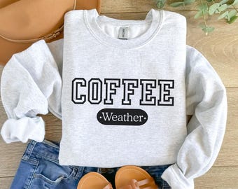 Coffee Weather Crewneck Sweatshirt: Cozy Fall Style