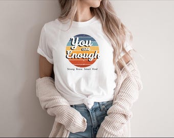 Camiseta "Eres suficiente": Camiseta gráfica inspiradora sobre salud mental
