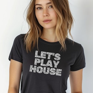 House Music Shirt Music Festival Outfit Lets Play House Music Tshirt Rave Shirt DJ Gift Womens Tshirt Gift for House Music Lover Gift Idea