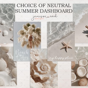 May include: A collage of neutral summer dashboard designs featuring beach-themed images. The images include seashells, a starfish, a palm tree, and coconuts. Text includes "Choice of Neutral Summer Dashboard", "Beach Vibes", "my happy place", and "Sea you soon".