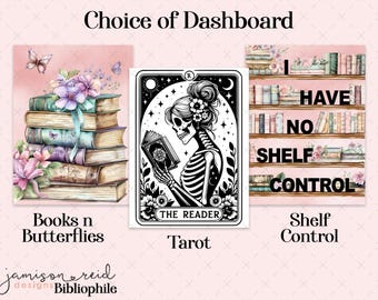 May include: Three digital dashboard options for a book lover. The first option is a stack of books with butterflies and the text "Books n Butterflies". The second option is a tarot card with a skeleton reading a book and the text "The Reader" and "Tarot". The third option is a bookshelf with books and flowers and the text "I Have No Shelf Control" and "Shelf Control".