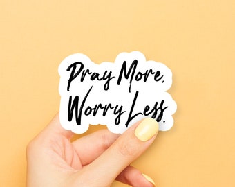 Pray More Worry Less Sticker