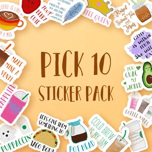 May include: A sticker pack with a variety of designs, including coffee, food, and inspirational quotes. The stickers are colorful and feature a variety of fonts and illustrations. The text on the stickers includes "Pick 10 Sticker Pack", "Coffee is like a", "Make mine a venti", "You're cute", "Berry", "Cold brew is my jam", "Pot Head", "Let's give them something to taco 'bout", "God is within her", "You guac my world", "Coffee vibes", "Raised on sweet tea and Jesus", "Ffee Queen", "Puppaccin", "Coffee teach repeat".