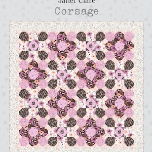 May include: A quilt pattern called "Corsage" by Janet Clare. The quilt is made up of pink, brown and white fabric with a floral pattern. The finished quilt dimensions are 84 x 84 inches.