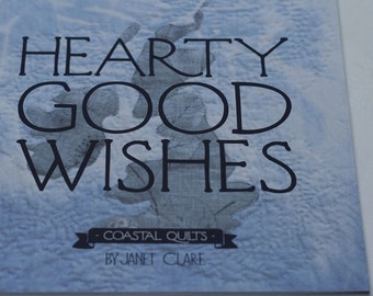 Hearty Good Wishes - Coastal Quilts, a book full of inspirational patchwork and appliqué projects