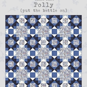 May include: A quilt pattern called "Polly (put the kettle on)" by Janet Clare. The quilt is made up of blue, white, and black squares and triangles. The finished quilt measures 84 inches by 84 inches.