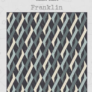 May include: A quilt pattern titled Franklin by Janet Clare featuring a geometric interlocking ribbon design in shades of dark charcoal, slate blue, and cream with a speckled texture. Finished quilt dimensions are 72 x 72 or 81 x 84 inches.