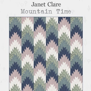 May include: A quilt pattern titled Mountain Time by Janet Clare featuring a repeating vertical chevron design in shades of navy blue, sage green, dusty pink, and white. The finished quilt measures 84 by 93.5 inches, as stated on the document.