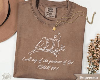 Comfort Colors I Will Sing of the Goodness of God Shirt, Bible Verse Sweatshirt, Christian Tee, Faith Based Tee, Religious Gift