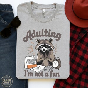 Adulting Shirt, Funny Raccoon Tee, I&#39;m Not A Fan Shirt, Relatable Adult Humor, Exhausted Life Gift, Sarcastic Apparel, Trash Panda Shirt