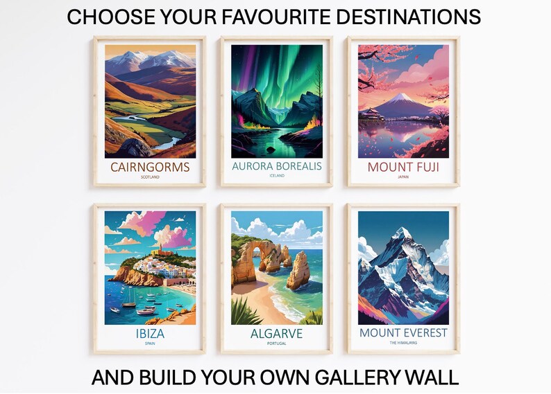 May include: Six framed travel art prints featuring scenic destinations: Cairngorms, Aurora Borealis, Mount Fuji, Ibiza, Algarve, and Mount Everest. Each print has a colorful illustration with the destination's name. The text at the top says "CHOOSE YOUR FAVOURITE DESTINATIONS" and at the bottom "AND BUILD YOUR OWN GALLERY WALL".