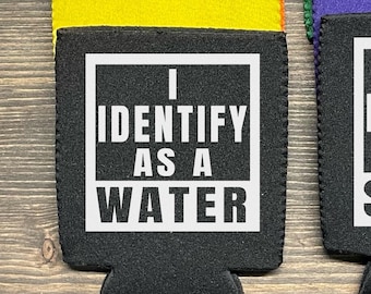 Funny Beer Can Coolers | Great Gag Gifts | I Identify as Water | Funny Coozies