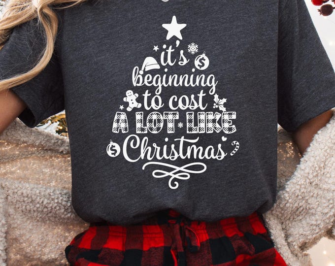 Beginning to Cost a lot like Christmas | Tis the Season | Funny Christmas Shirts | Free Shipping | Trendy Christmas Shirt