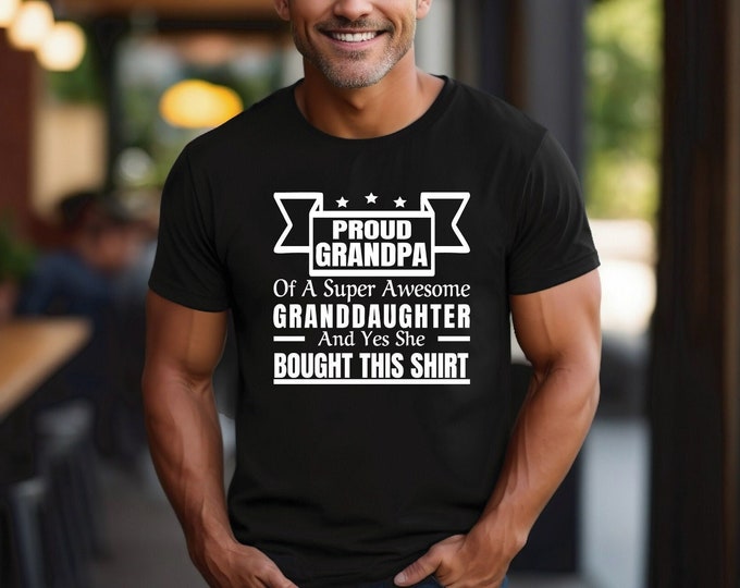 Proud Grandpa | Gift from Granddaughter | Proud Grandpa of a Super Awesome Granddaughter | Grandparents Day | Perfect Shirt for Grandpa