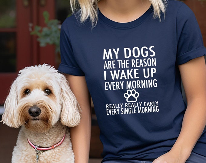 Dog Lover Shirt | Funny Dog Shirt | My dogs are the reason I wake up Tshirt | Dog Mom | Dog Dad | Dog Shirt | Dog Sweatshirt